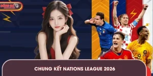Chung Kết Nations League 2026 – Kèo Bóng Đá Cập Nhật Tin Mới